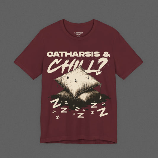 Catharsis & Chill?