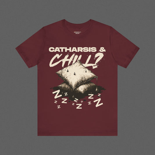 Catharsis & Chill?